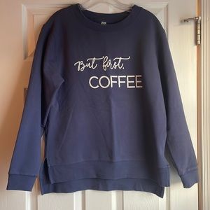 Blue sweatshirt, size Medium. “But first, coffee”
